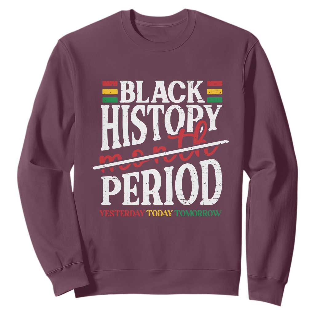 Funny Black History Period Yesterday Today Tomorrow Sweatshirt Pride African American Month