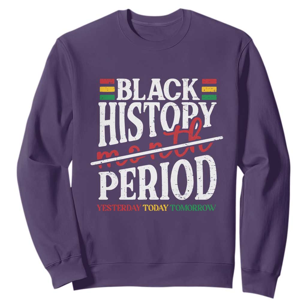 Funny Black History Period Yesterday Today Tomorrow Sweatshirt Pride African American Month