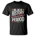 Funny Black History Period Yesterday Today Tomorrow T Shirt Pride African American Month