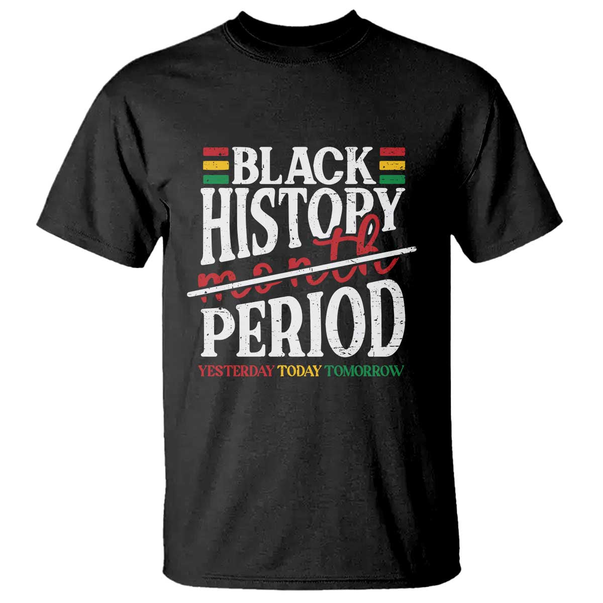 Funny Black History Period Yesterday Today Tomorrow T Shirt Pride African American Month