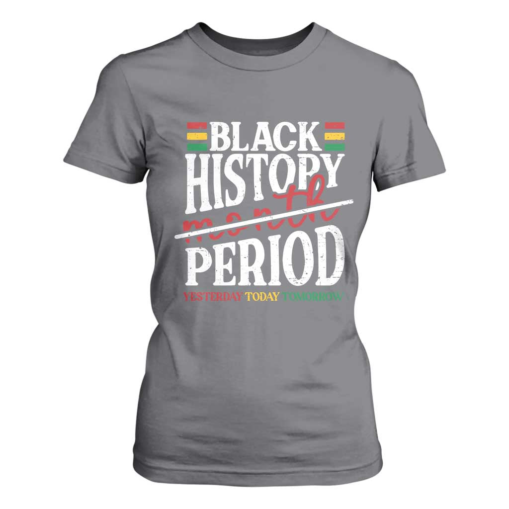 Funny Black History Period Yesterday Today Tomorrow T Shirt For Women Pride African American Month