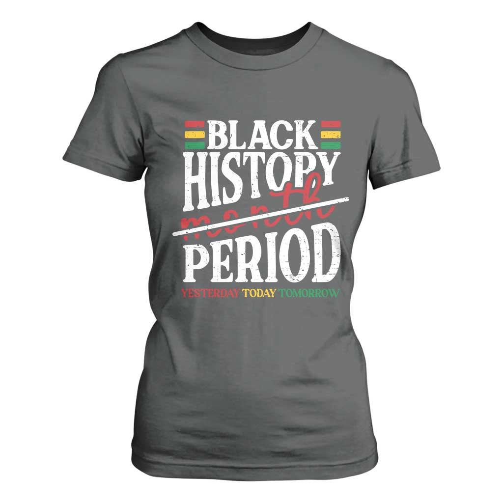 Funny Black History Period Yesterday Today Tomorrow T Shirt For Women Pride African American Month