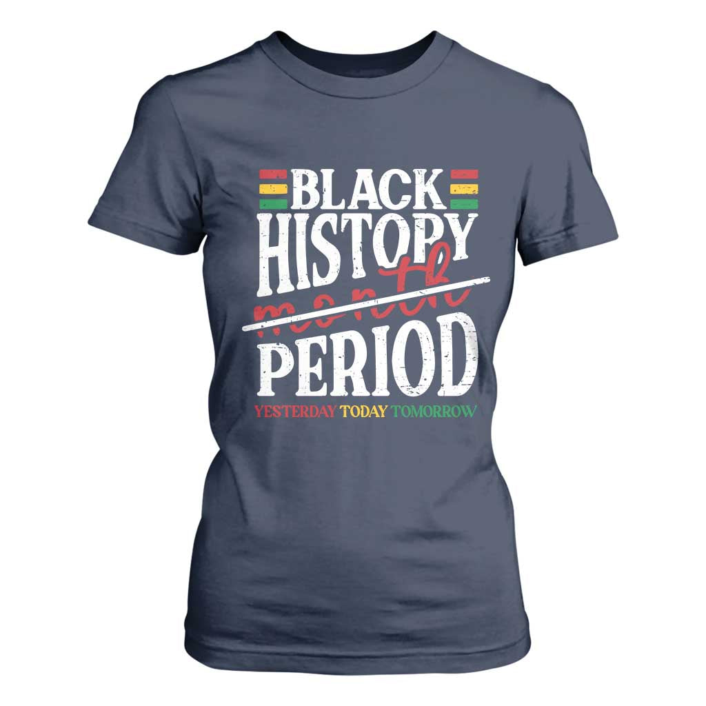 Funny Black History Period Yesterday Today Tomorrow T Shirt For Women Pride African American Month