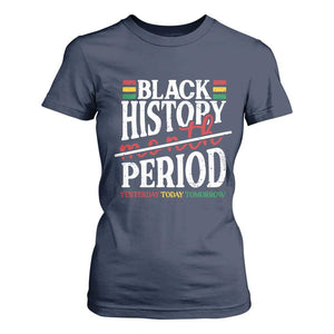 Funny Black History Period Yesterday Today Tomorrow T Shirt For Women Pride African American Month