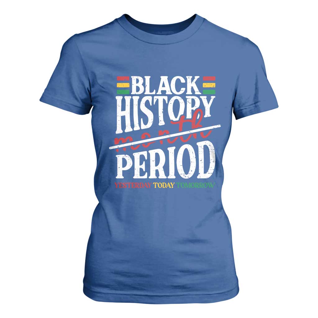 Funny Black History Period Yesterday Today Tomorrow T Shirt For Women Pride African American Month