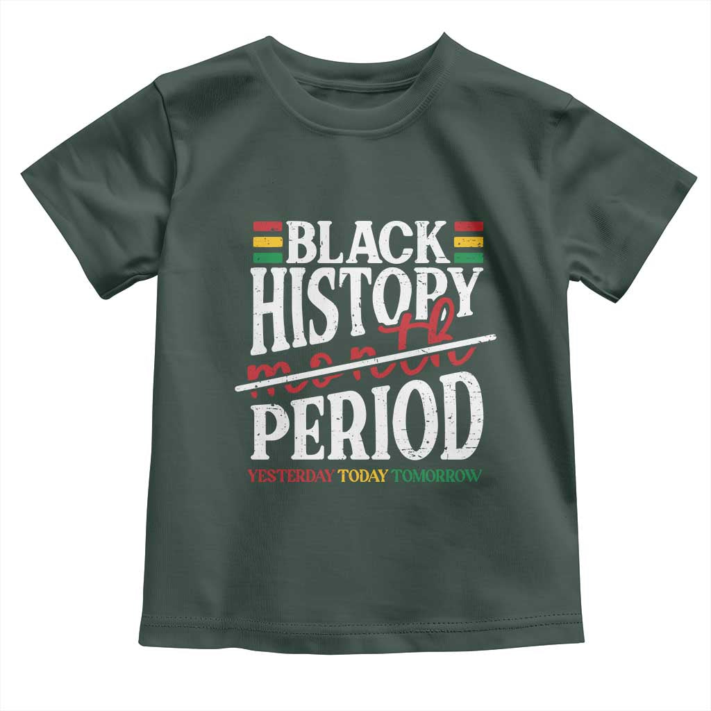 Funny Black History Period Yesterday Today Tomorrow Toddler T Shirt Pride African American Month
