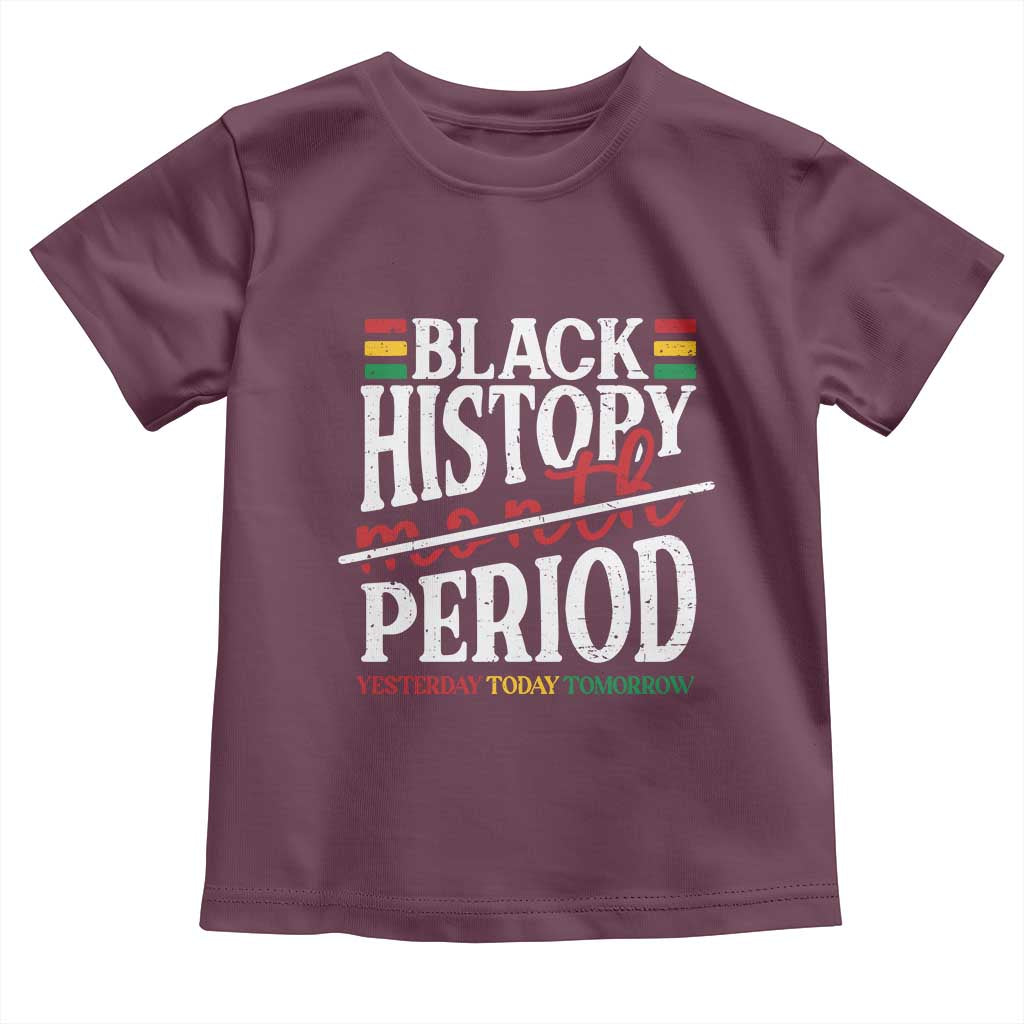 Funny Black History Period Yesterday Today Tomorrow Toddler T Shirt Pride African American Month