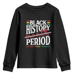 Funny Black History Period Yesterday Today Tomorrow Youth Sweatshirt Pride African American Month