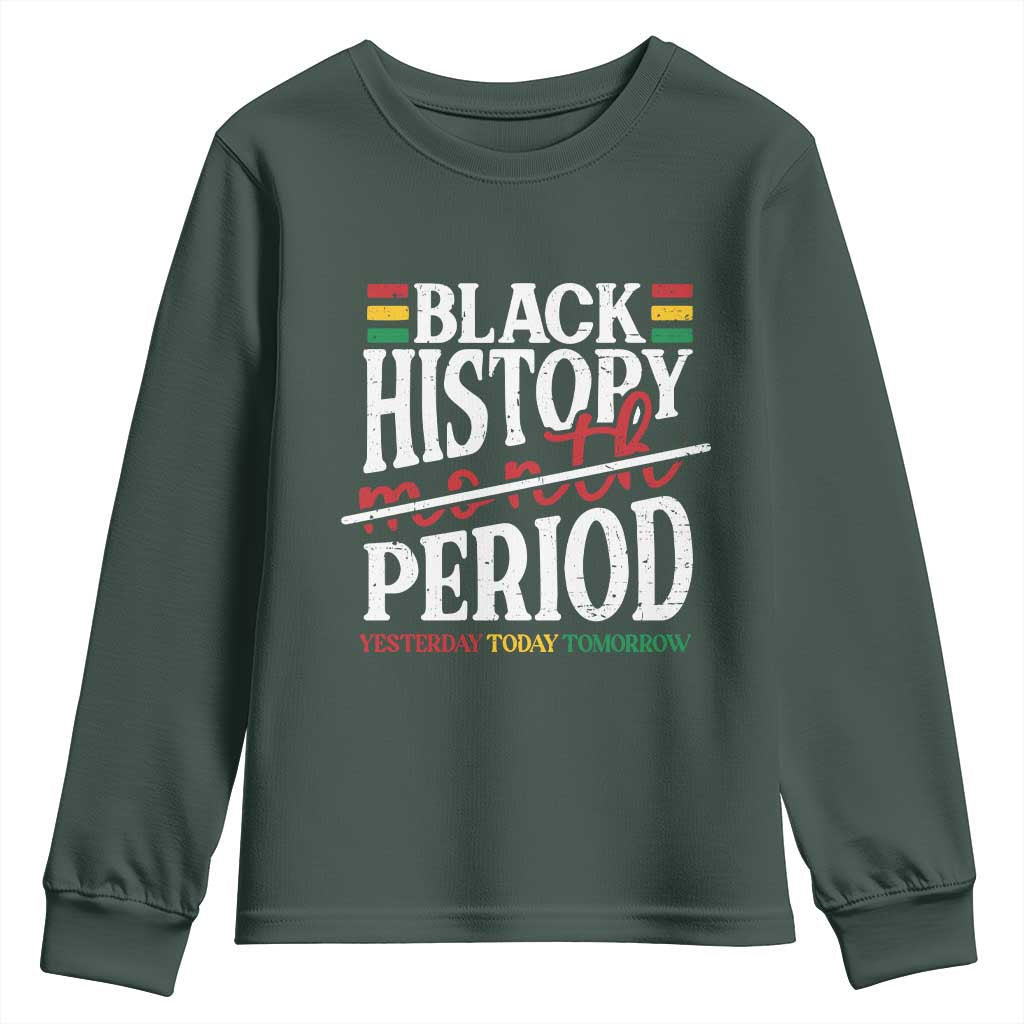 Funny Black History Period Yesterday Today Tomorrow Youth Sweatshirt Pride African American Month