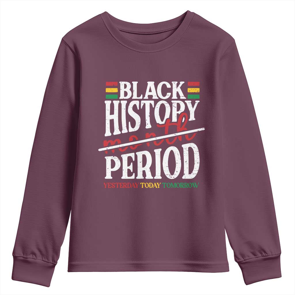 Funny Black History Period Yesterday Today Tomorrow Youth Sweatshirt Pride African American Month