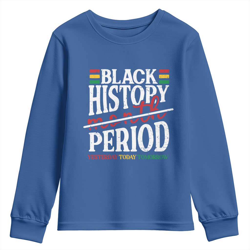 Funny Black History Period Yesterday Today Tomorrow Youth Sweatshirt Pride African American Month