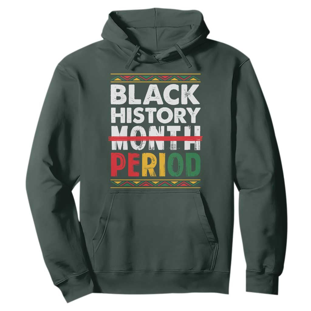 Funny Black History Period Hoodie Pride African American Month