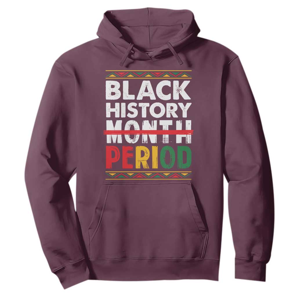 Funny Black History Period Hoodie Pride African American Month