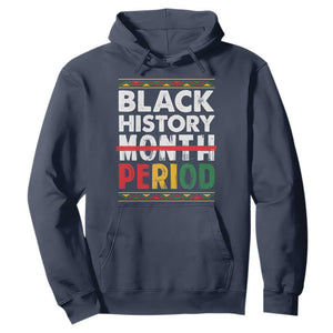 Funny Black History Period Hoodie Pride African American Month