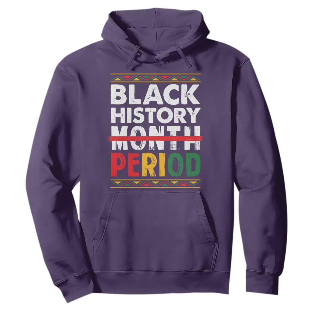 Funny Black History Period Hoodie Pride African American Month