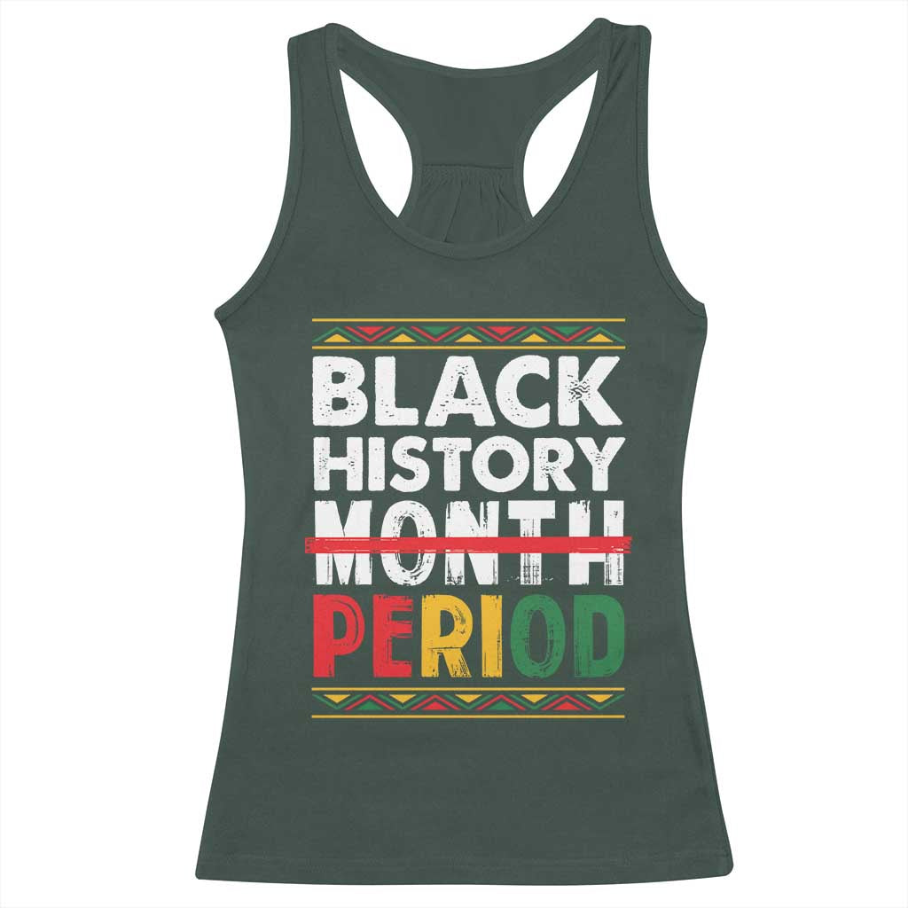 Funny Black History Period Racerback Tank Top Pride African American Month