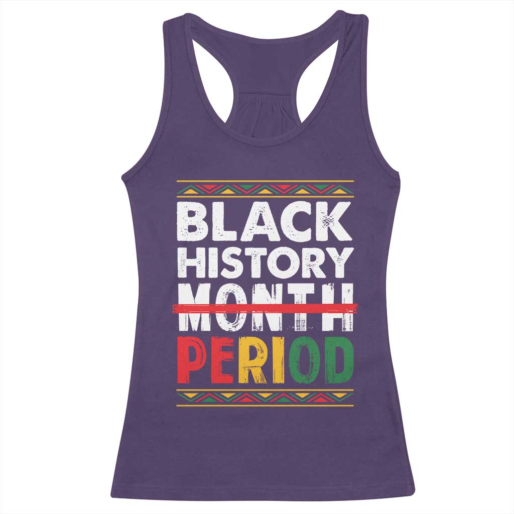 Funny Black History Period Racerback Tank Top Pride African American Month