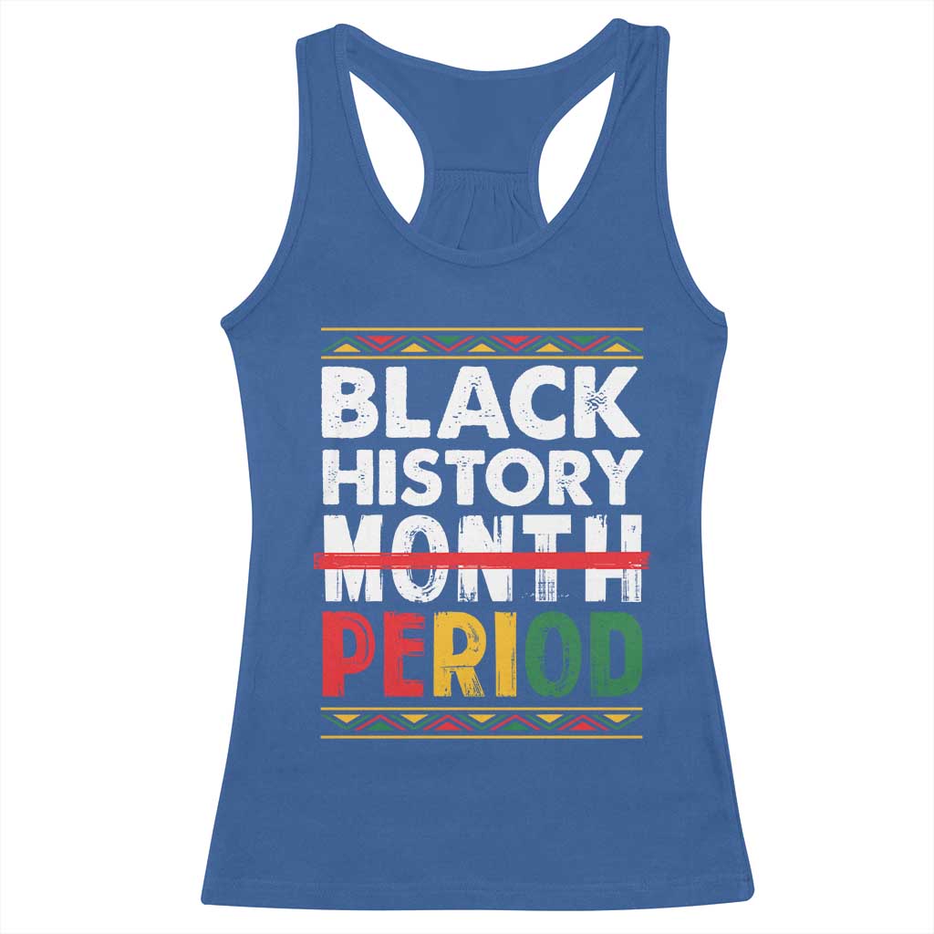 Funny Black History Period Racerback Tank Top Pride African American Month