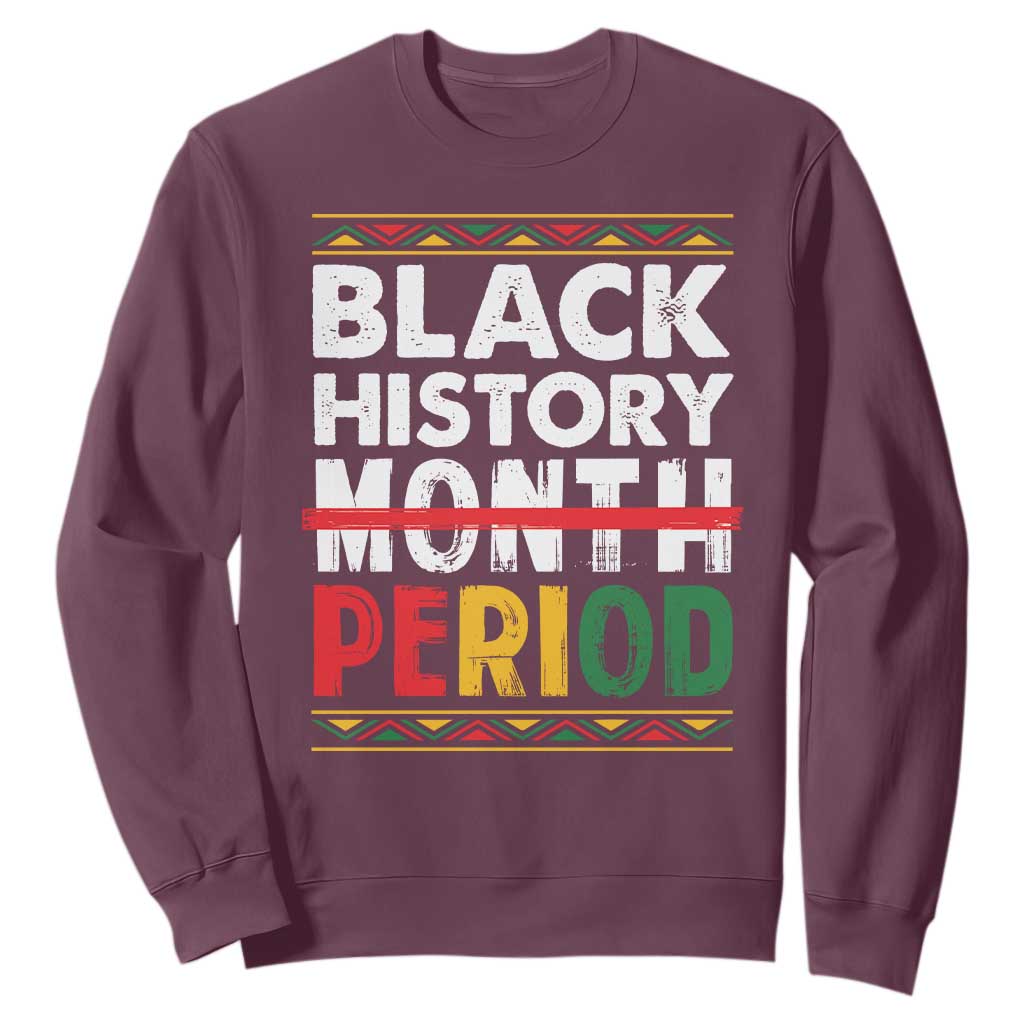 Funny Black History Period Sweatshirt Pride African American Month