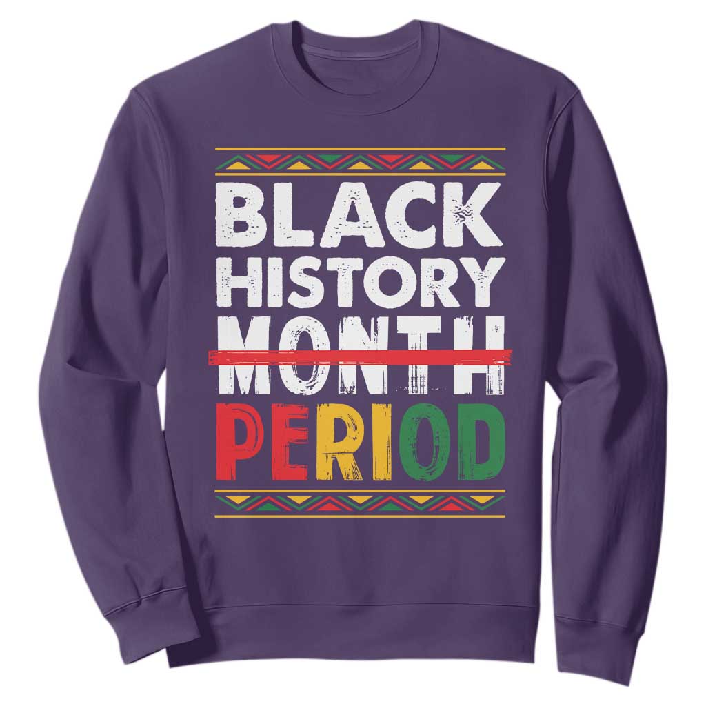 Funny Black History Period Sweatshirt Pride African American Month