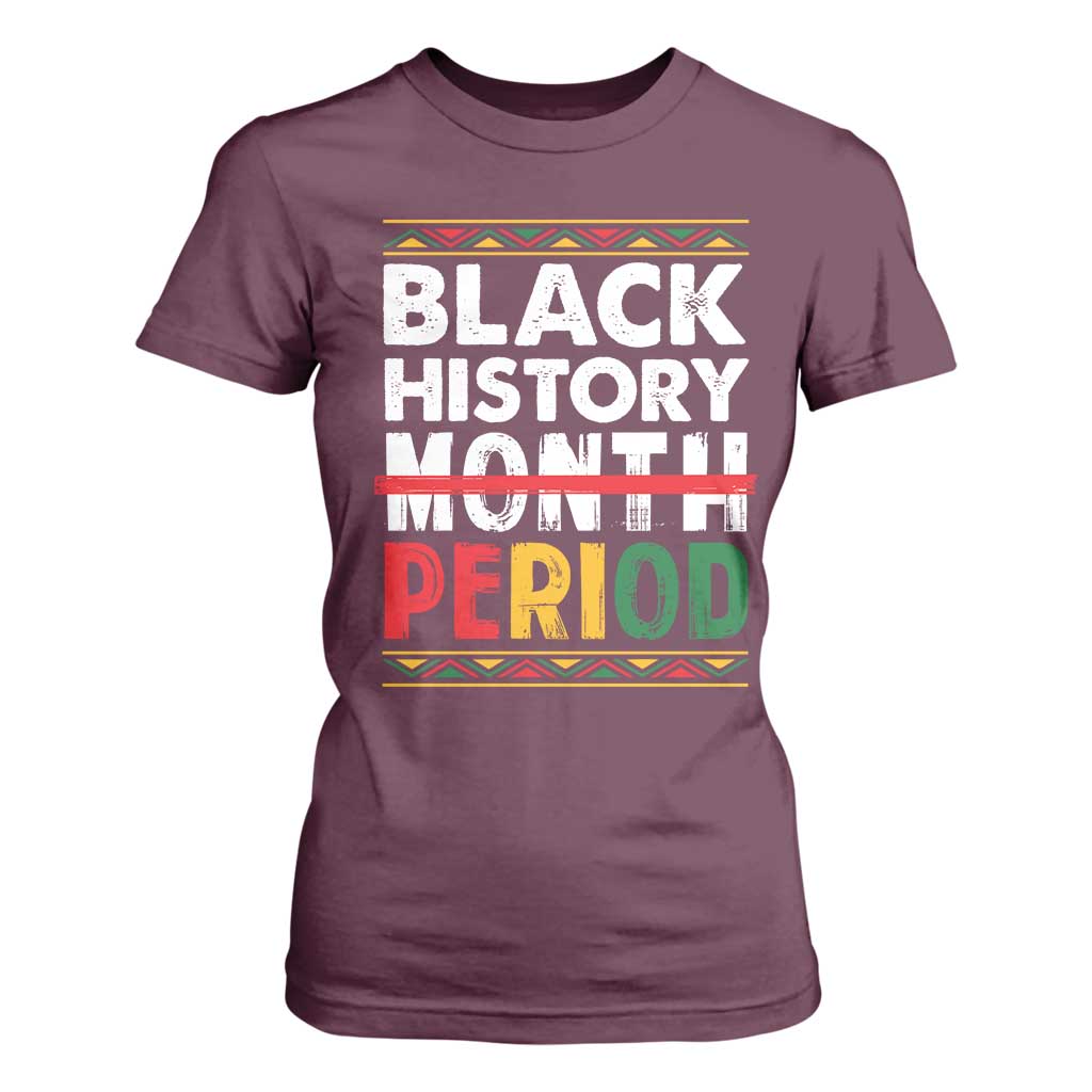 Funny Black History Period T Shirt For Women Pride African American Month