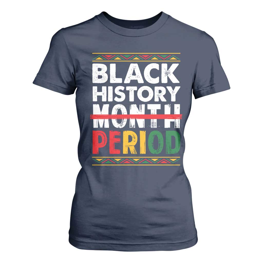 Funny Black History Period T Shirt For Women Pride African American Month