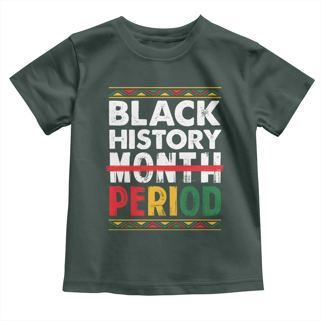 Funny Black History Period Toddler T Shirt Pride African American Month