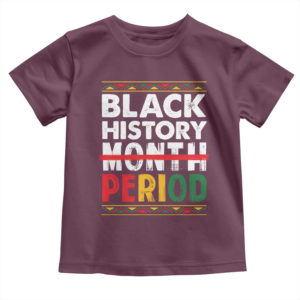 Funny Black History Period Toddler T Shirt Pride African American Month