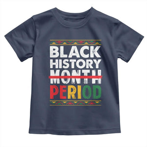 Funny Black History Period Toddler T Shirt Pride African American Month