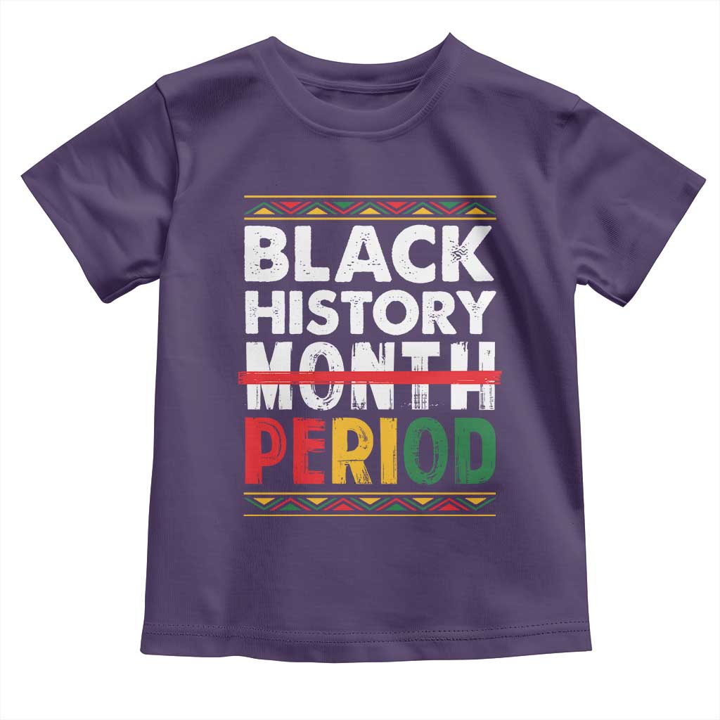 Funny Black History Period Toddler T Shirt Pride African American Month