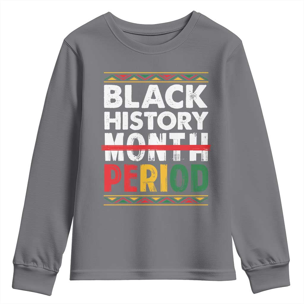 Funny Black History Period Youth Sweatshirt Pride African American Month