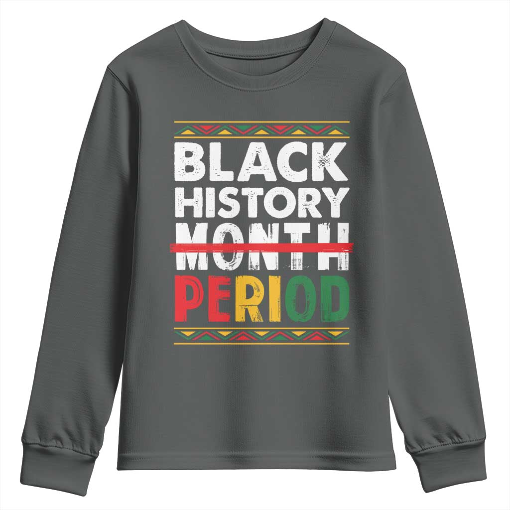 Funny Black History Period Youth Sweatshirt Pride African American Month