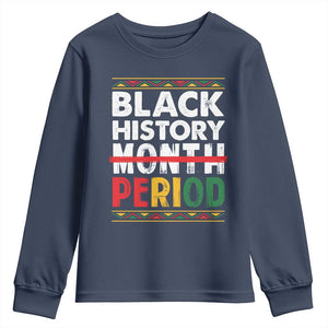 Funny Black History Period Youth Sweatshirt Pride African American Month