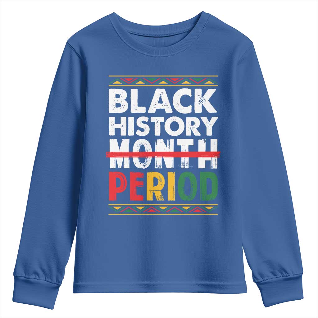 Funny Black History Period Youth Sweatshirt Pride African American Month