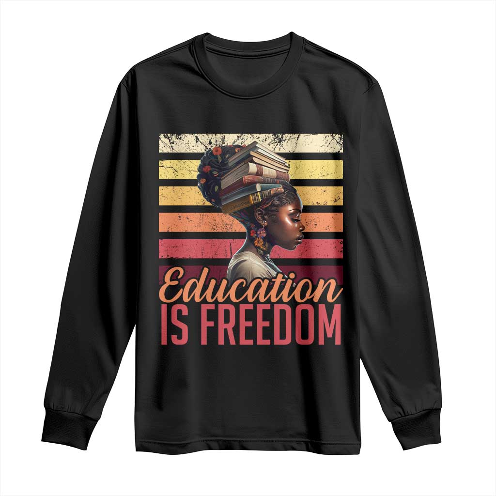 Education Is Freedom Long Sleeve Shirt Retro Black History Teacher