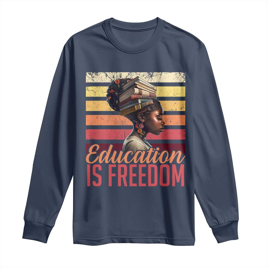Education Is Freedom Long Sleeve Shirt Retro Black History Teacher