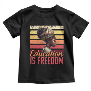 Education Is Freedom Toddler T Shirt Retro Black History Teacher