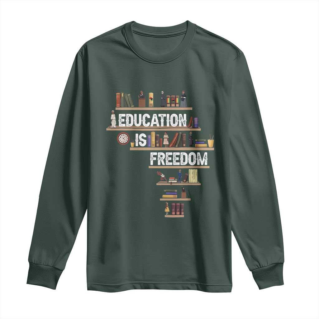 Education Is Freedom Long Sleeve Shirt Black History Month Teacher Black Leaders Figure