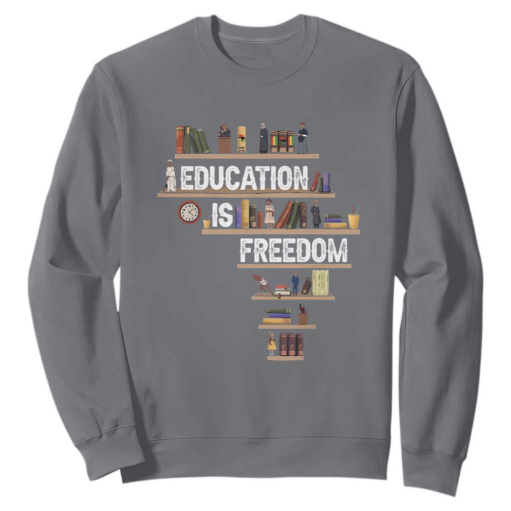 Education Is Freedom Sweatshirt Black History Month Teacher Black Leaders Figure