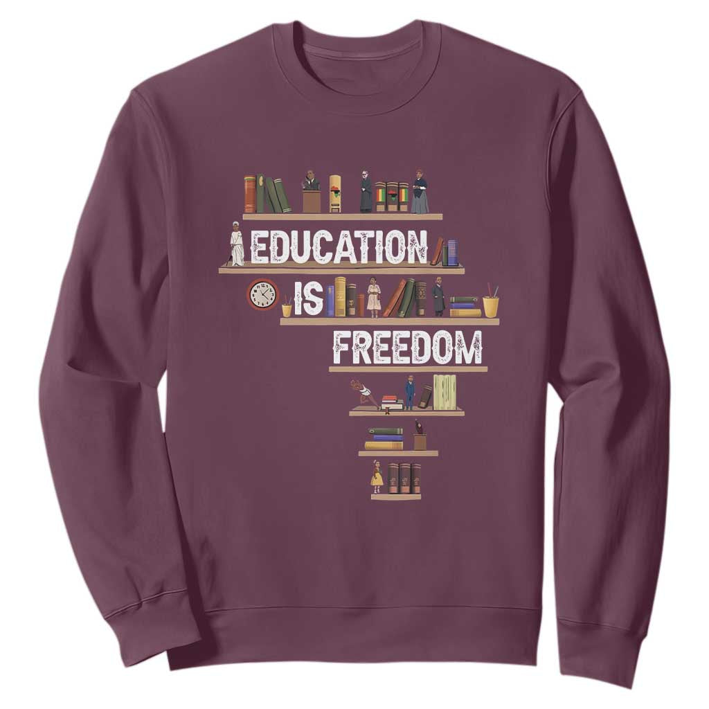 Education Is Freedom Sweatshirt Black History Month Teacher Black Leaders Figure