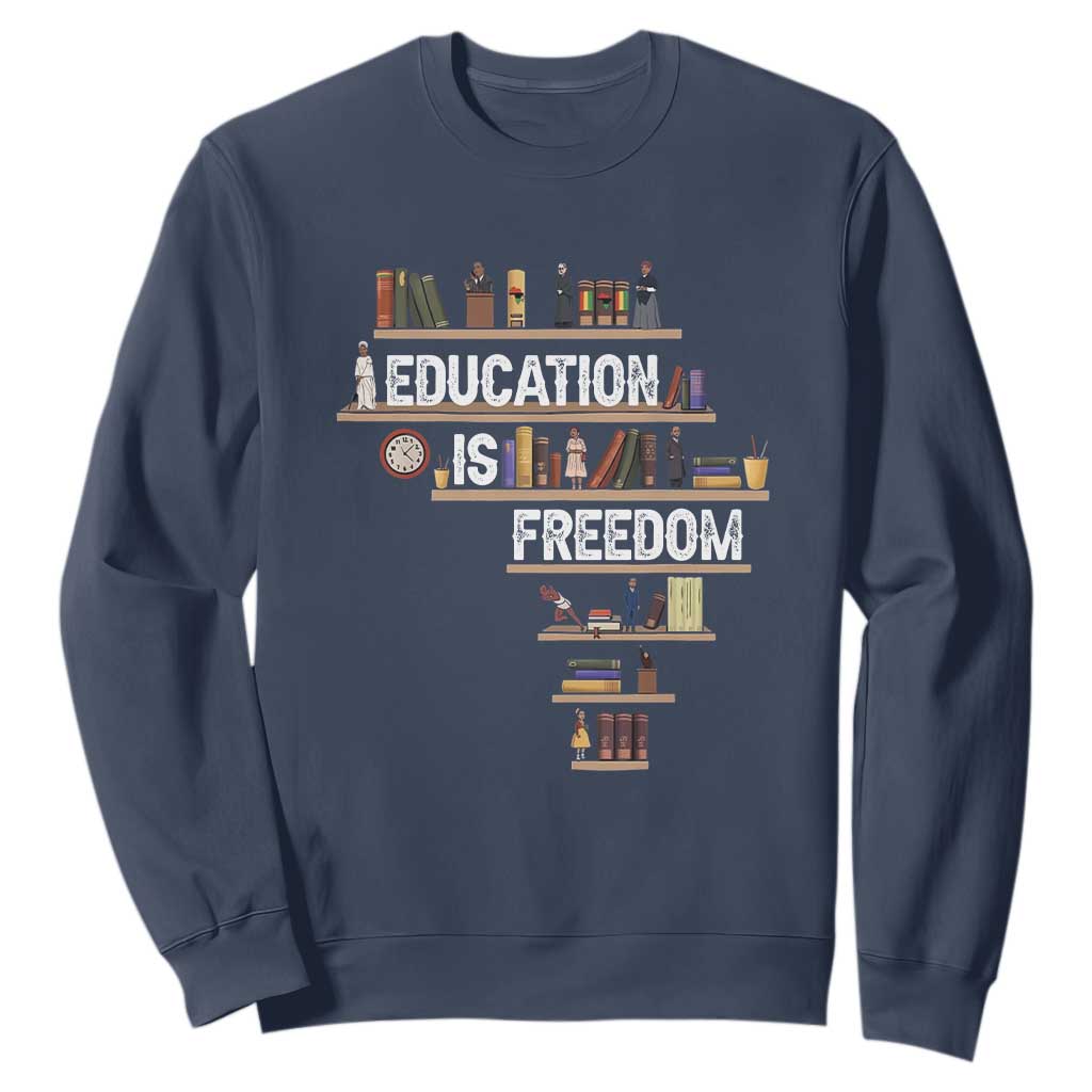 Education Is Freedom Sweatshirt Black History Month Teacher Black Leaders Figure