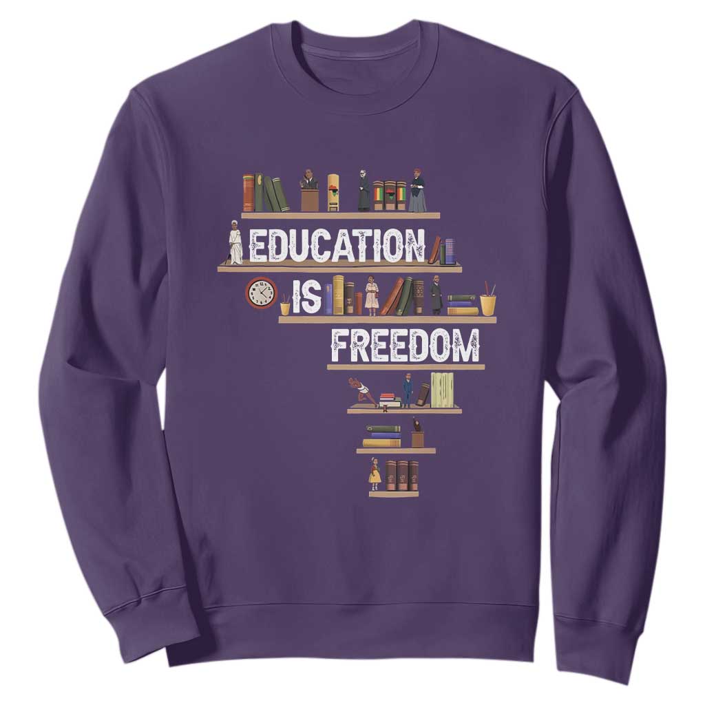 Education Is Freedom Sweatshirt Black History Month Teacher Black Leaders Figure