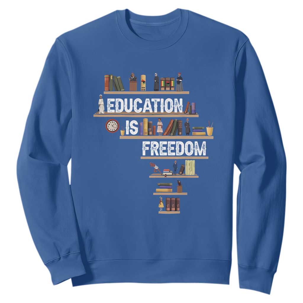 Education Is Freedom Sweatshirt Black History Month Teacher Black Leaders Figure