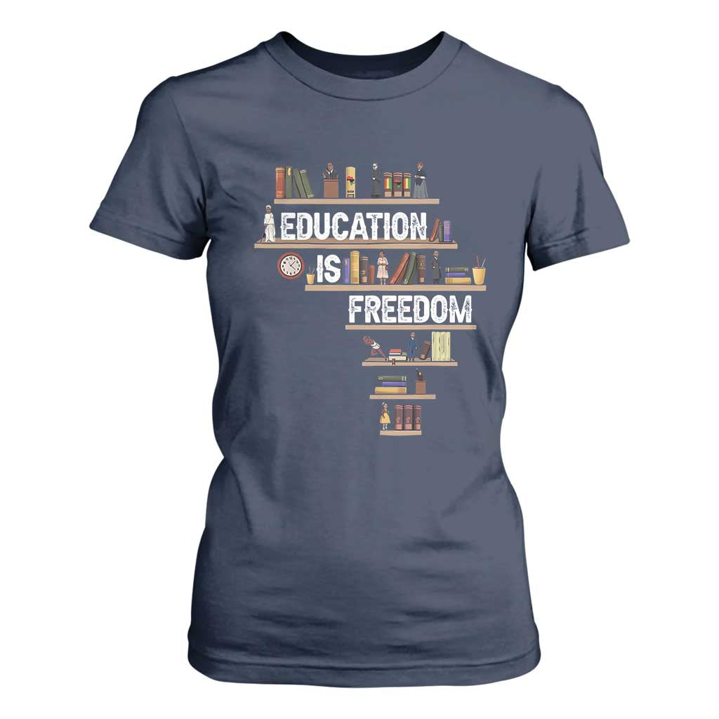 Education Is Freedom T Shirt For Women Black History Month Teacher Black Leaders Figure