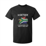 Funny Voetsek Is Afrikaans For Have A Nice Day T Shirt For Kid Saffa Flag