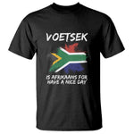 Funny Voetsek Is Afrikaans For Have A Nice Day T Shirt Saffa Flag