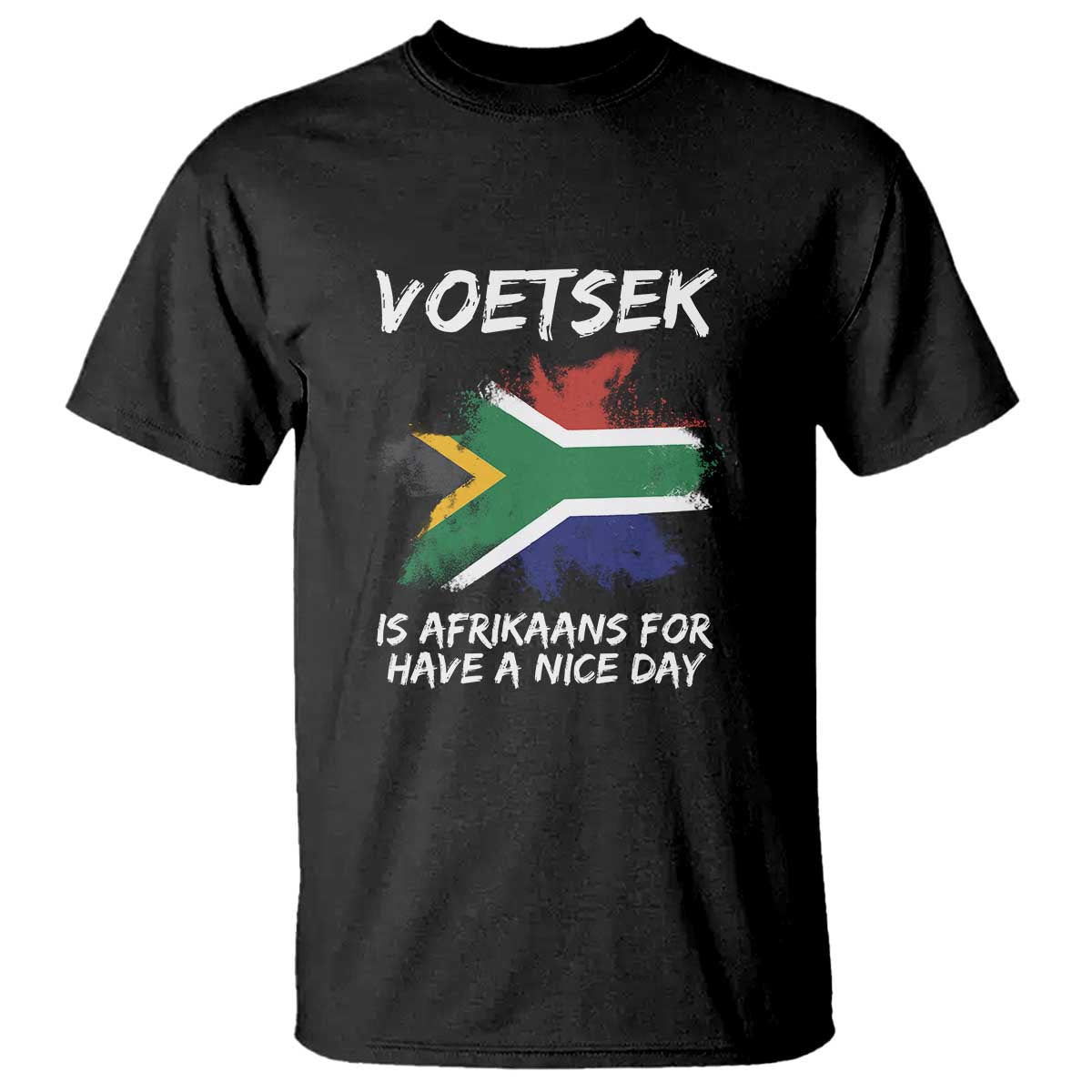 Funny Voetsek Is Afrikaans For Have A Nice Day T Shirt Saffa Flag