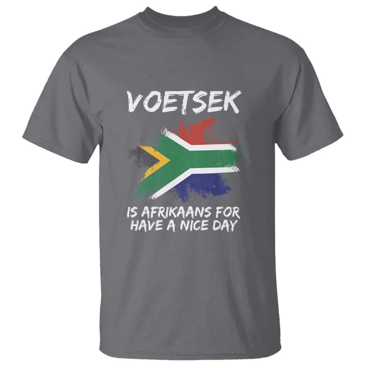 Funny Voetsek Is Afrikaans For Have A Nice Day T Shirt Saffa Flag