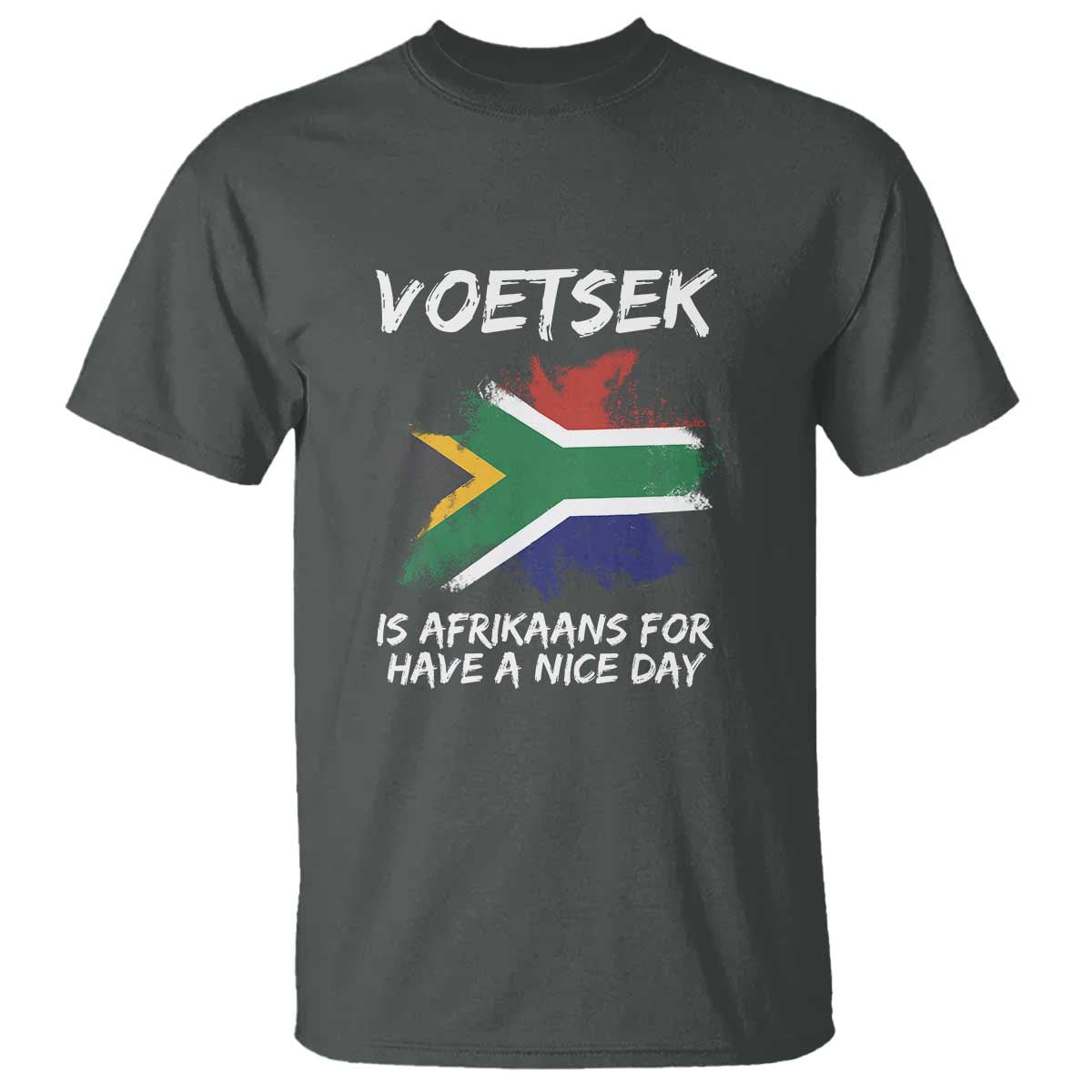 Funny Voetsek Is Afrikaans For Have A Nice Day T Shirt Saffa Flag