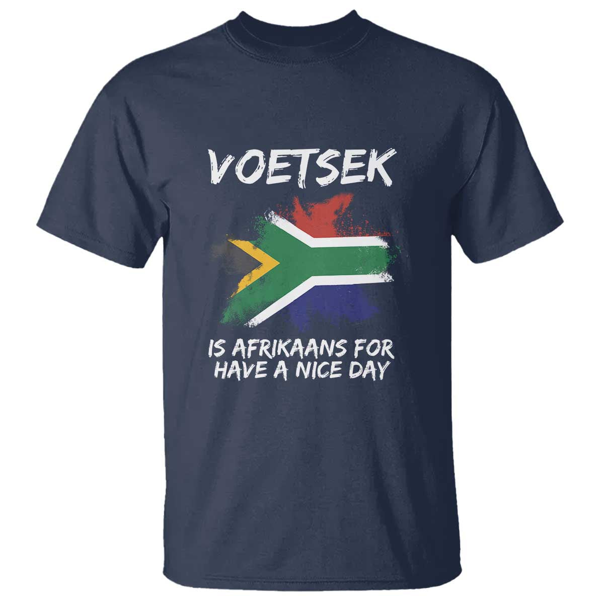 Funny Voetsek Is Afrikaans For Have A Nice Day T Shirt Saffa Flag